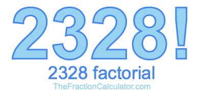 Factorial of 2328 2328 Factorial