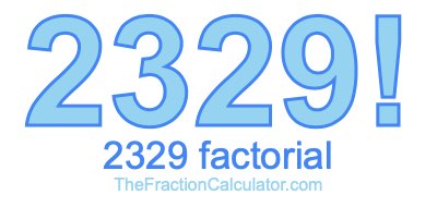 2329 Factorial