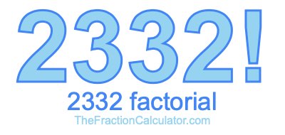 2332 Factorial