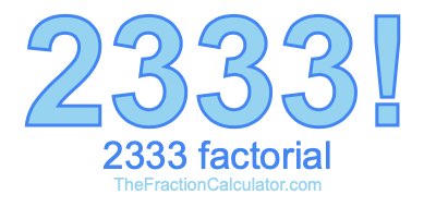 2333 Factorial