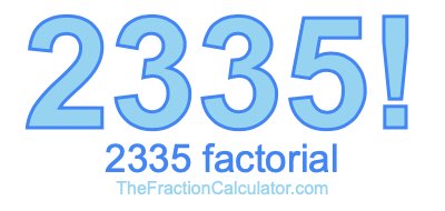 2335 Factorial