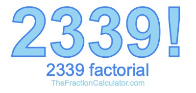 2339 Factorial