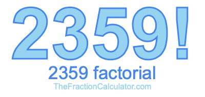 Factorial of 2359 2359 Factorial
