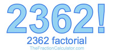 Factorial of 2362 2362 Factorial