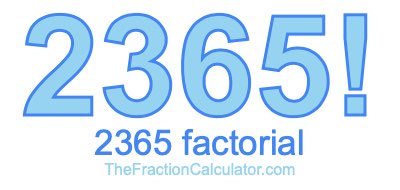 2365 Factorial