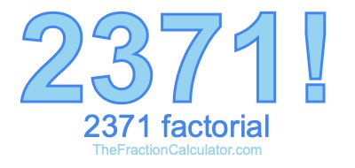 Factorial of 2371 2371 Factorial