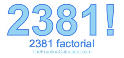 Factorial of 2381 2381 Factorial