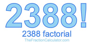 Factorial of 2388 2388 Factorial