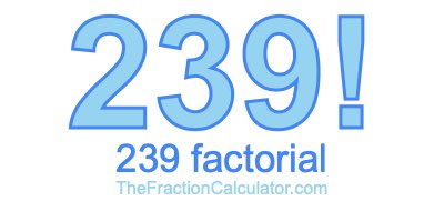 Factorial of 239 239 Factorial