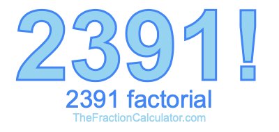 2391 Factorial