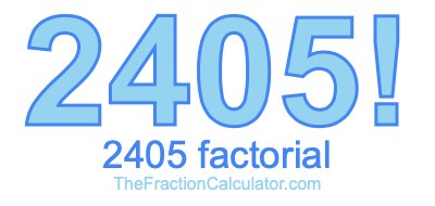 2405 Factorial