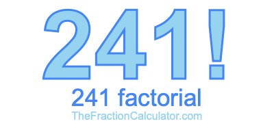 Factorial of 241 241 Factorial