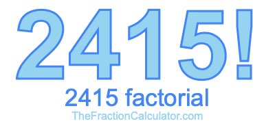 2415 Factorial