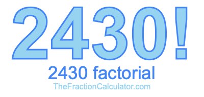 Factorial of 2430 2430 Factorial