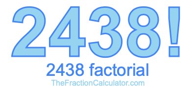 2438 Factorial