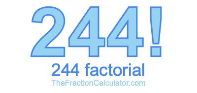 Factorial of 244 244 Factorial