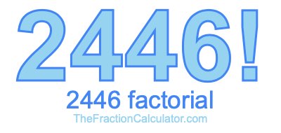 Factorial of 2446 2446 Factorial