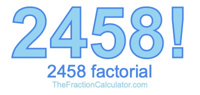 2458 Factorial