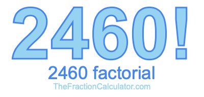 2460 Factorial