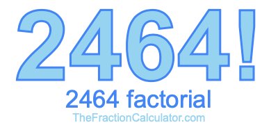 2464 Factorial