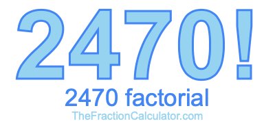 2470 Factorial