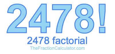 2478 Factorial