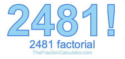 2481 Factorial