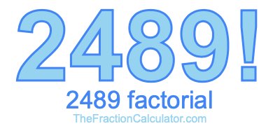 2489 Factorial