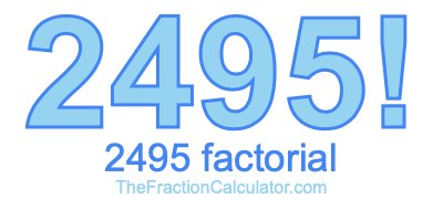 2495 Factorial
