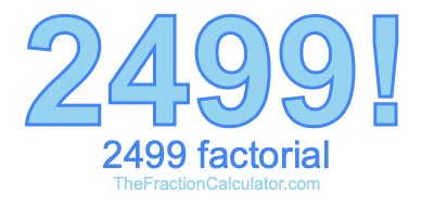 2499 Factorial