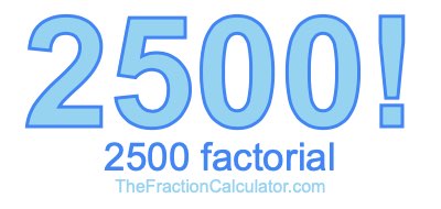 2500 Factorial
