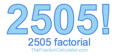 2505 Factorial