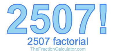 2507 Factorial