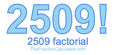 2509 Factorial