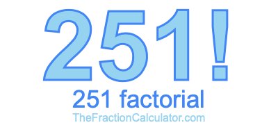 Factorial of 251 251 Factorial