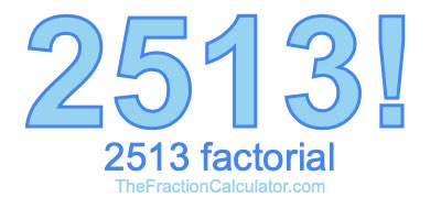 2513 Factorial