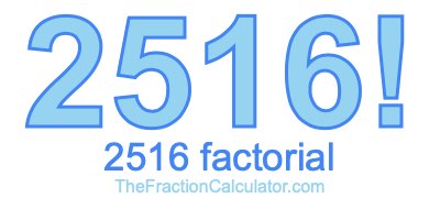 2516 Factorial