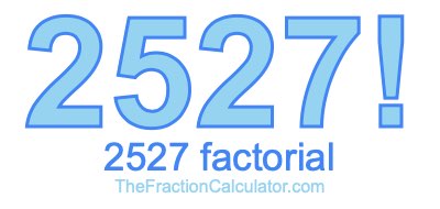 2527 Factorial