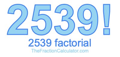2539 Factorial