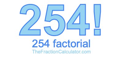 Factorial of 254 254 Factorial