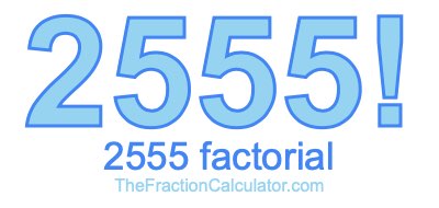 2555 Factorial