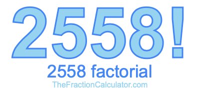 2558 Factorial