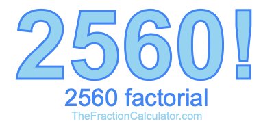 2560 Factorial