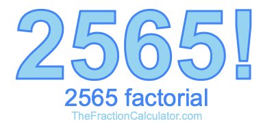 Factorial of 2565 2565 Factorial