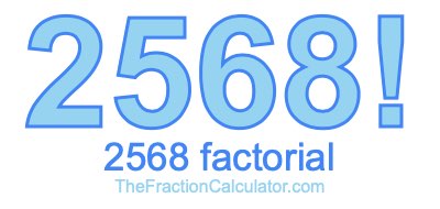 Factorial of 2568 2568 Factorial
