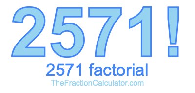 Factorial of 2571 2571 Factorial