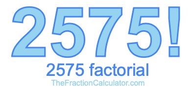 Factorial of 2575 2575 Factorial