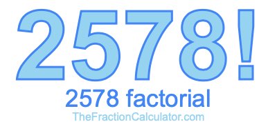 Factorial of 2578 2578 Factorial