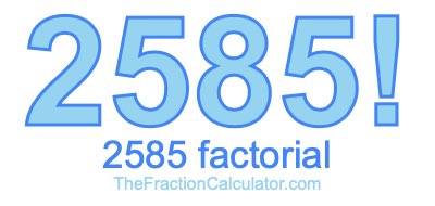 2585 Factorial