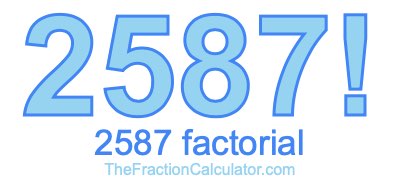 Factorial of 2587 2587 Factorial